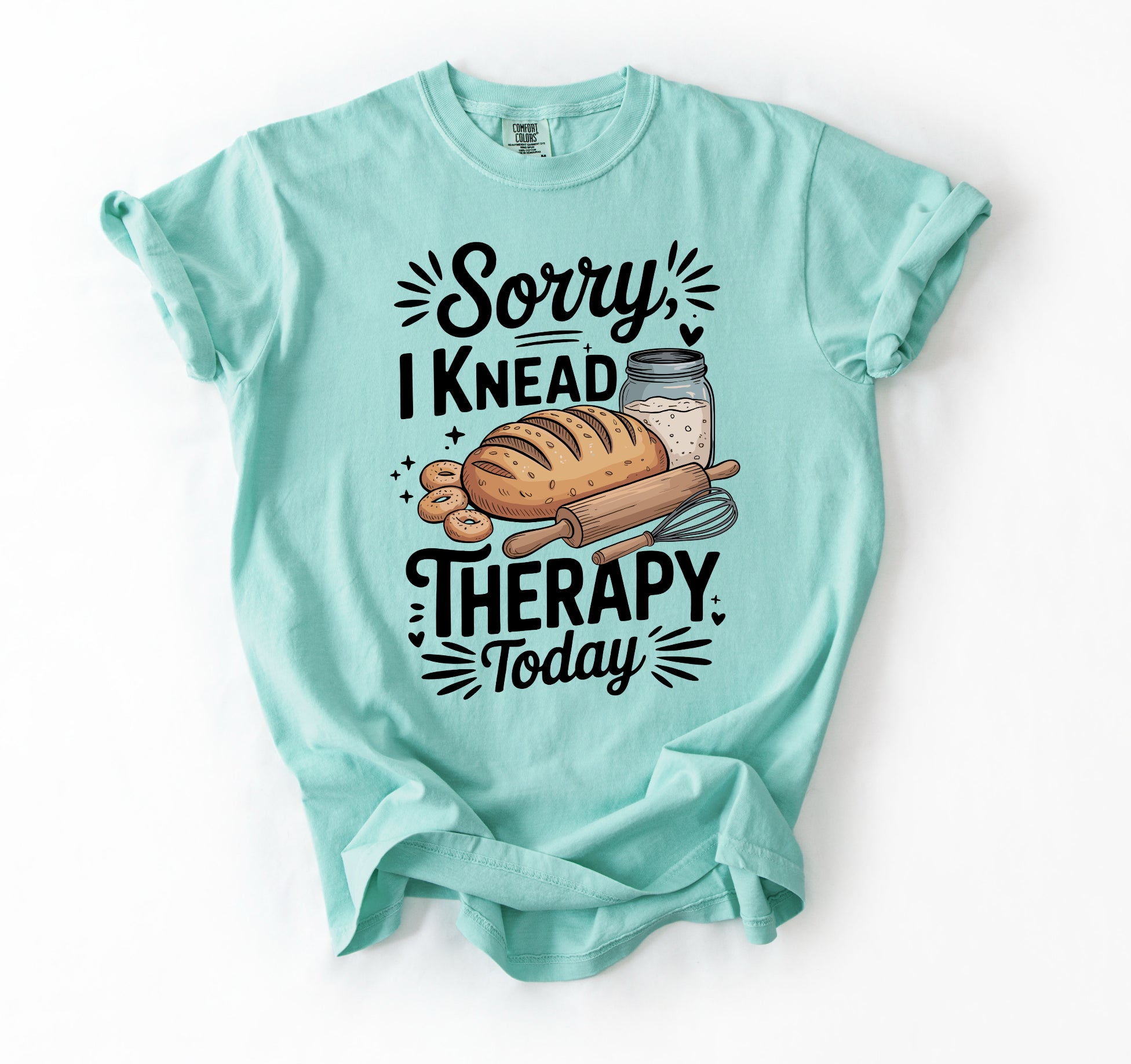 Sourdough Therapy Tee – “Sorry, I Knead Therapy Today”