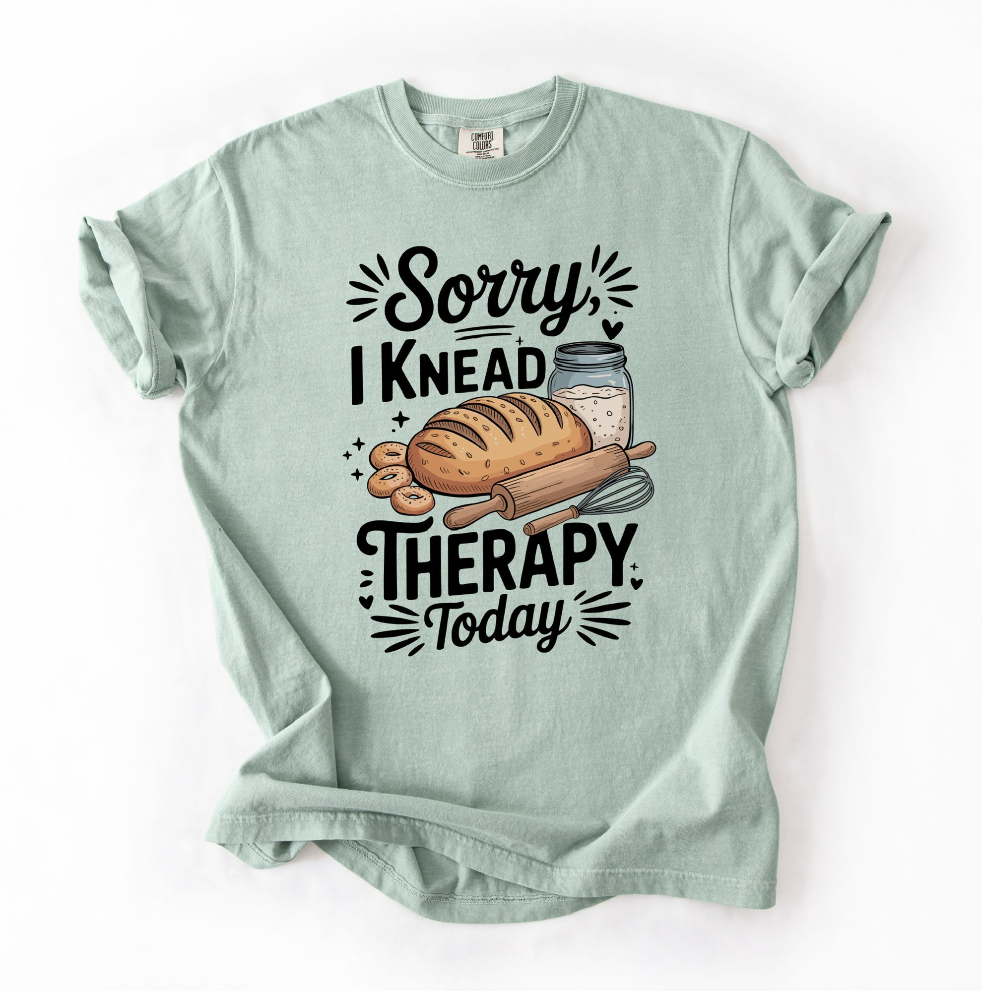 Sourdough Therapy Tee – “Sorry, I Knead Therapy Today”